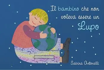 Prezzo Basso Il bambino che non voleva essere un lupo. Ediz. illustrata