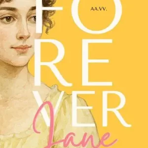 Forever Jane. Raccolta di racconti per celebrare i 250 anni dalla nascita di Jane Austen Compra Adesso
