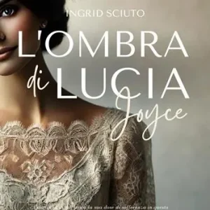 Nuovo Arrivo L‘ombra di Lucia Joyce