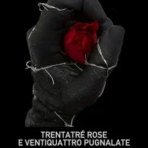 Trentatré rose e ventiquattro pugnalate Solo Oggi