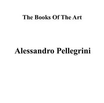 Compra Online Alessandro Pellegrini. The books of the art. Ediz. illustrata