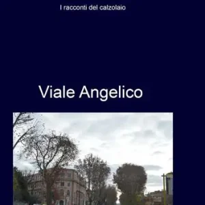Viale Angelico. I racconti del calzolaio Novità
