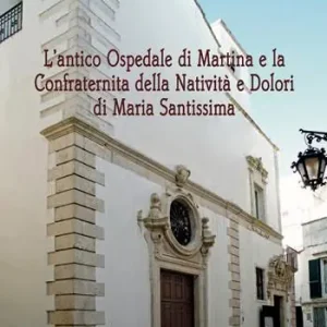 L‘ antico Ospedale di Martina e la Confraternita della Natività e Dolori di Maria Santissima Spedizione Espresso