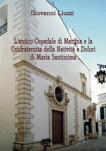 L‘ antico Ospedale di Martina e la Confraternita della Natività e Dolori di Maria Santissima Spedizione Espresso