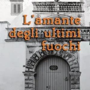 L‘ amante degli ultimi fuochi Compra Adesso