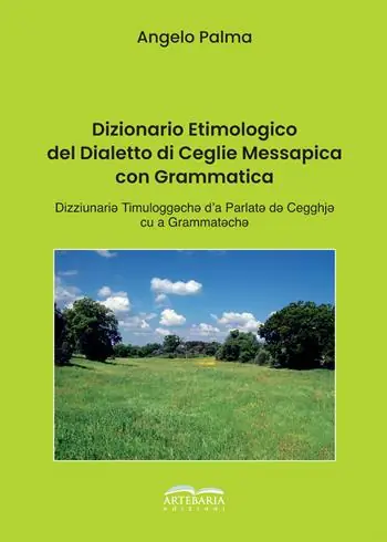 Dizionario etimologico del dialetto di Ceglie Messapica con grammatica Scelto Dai Clienti