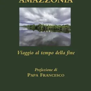 Prezzo Basso Amazzonia. Viaggio al tempo della fine
