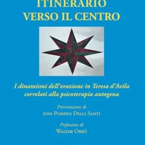 Miglior Prezzo Itinerario verso il centro. I dinamismi dell‘orazione in Teresa d‘Avila correlati alla psicoterapia autogena