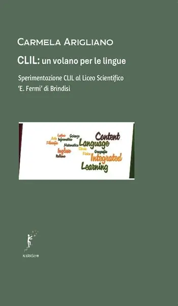 CLIL, un volano per le lingue. Sperimentazione CLIL al Liceo Scientifico «E. Fermi» di Brindisi Quantità Limitata