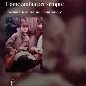Come ambra per sempre. Prosimetro notturno di un amore Più Venduto