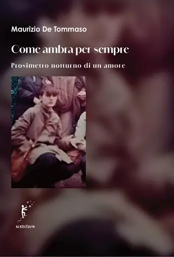 Come ambra per sempre. Prosimetro notturno di un amore Più Venduto