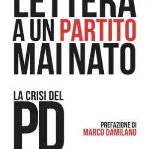Esclusivo Lettera a un partito mai nato