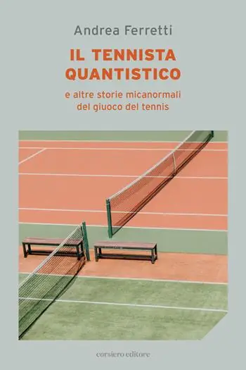 Promozione Esclusiva Il Il tennista quantistico e altre storie micanormali del giuoco del tennis