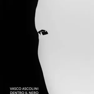 Vasco Ascolini. Dentro il nero. Ediz. illustrata Economico
