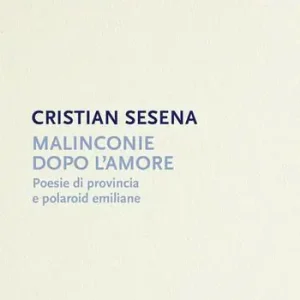 Affare Malinconie dopo l‘amore. Poesie di provincia e polaroid emiliane