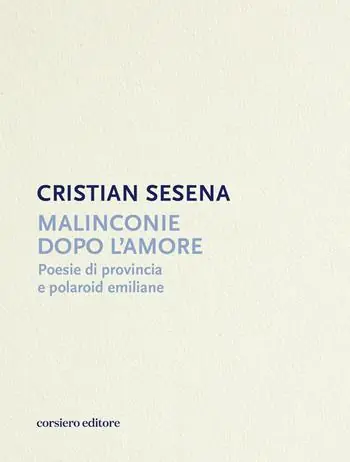 Affare Malinconie dopo l‘amore. Poesie di provincia e polaroid emiliane