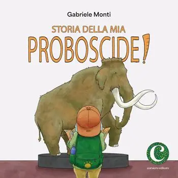 Storia della mia proboscide. Ediz. illustrata Compra Online