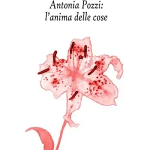 Ordina Subito Antonia Pozzi l‘anima delle cose