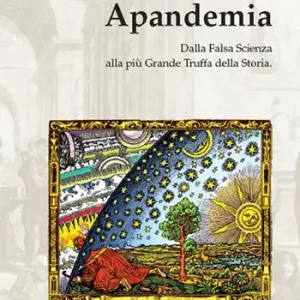 Apandemia. Dalla falsa scienza alla più grande truffa della storia Ultime Pezzi
