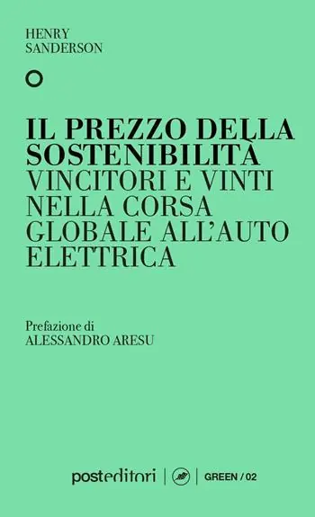 Il prezzo della sostenibilità. Vincitori e vinti nella corsa globale all‘auto elettrica Offerta Lampo