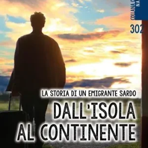 Dall‘isola al continente. La storia di un emigrante sardo. Testo italiano e sardo Solo Oggi