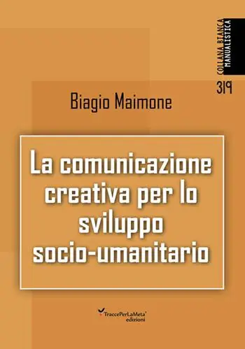La comunicazione creativa per lo sviluppo socio-umanitario. Nuova ediz. Prezzo Scontato