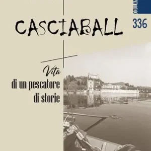 Soddisfatti O Rimborsati Casciaball. Vita di un pescatore di storie