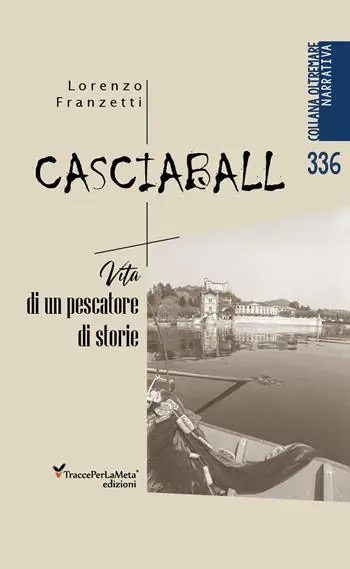 Soddisfatti O Rimborsati Casciaball. Vita di un pescatore di storie