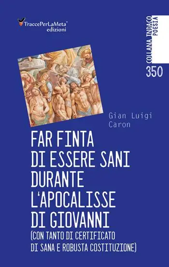 Non Perdere Far finta di essere sani durante l‘Apocalisse di Giovanni (con tanto di certificato di sana e robusta costituzione)