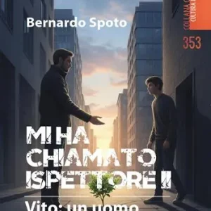 Ultime Pezzi Mi ha chiamato ispettore. Vito un uomo da salvare. Vol. 2