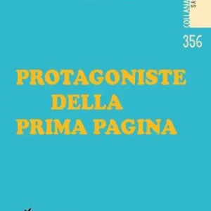Protagoniste della prima pagina. Ediz. illustrata Popolare
