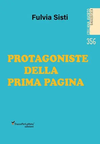 Protagoniste della prima pagina. Ediz. illustrata Popolare