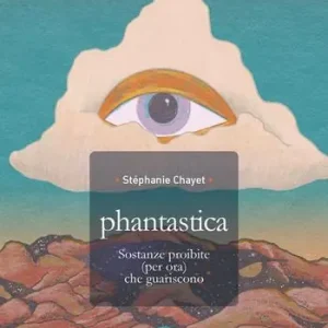 Occasione Phantastica. Sostanze proibite (per ora) che guariscono