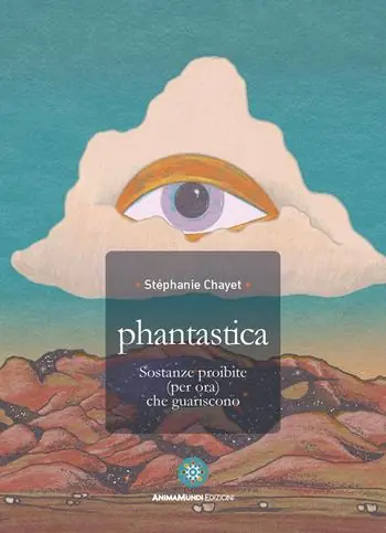 Occasione Phantastica. Sostanze proibite (per ora) che guariscono