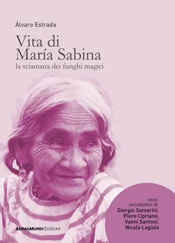 Vita di María Sabina. La sciamana dei funghi magici Vendita Finale