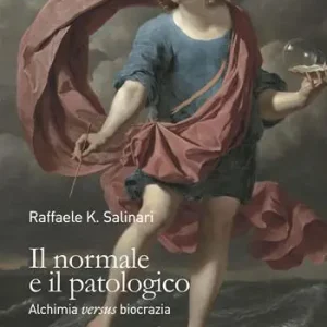 Bestseller Il normale e il patologico. Alchimia «versus »biocrazia