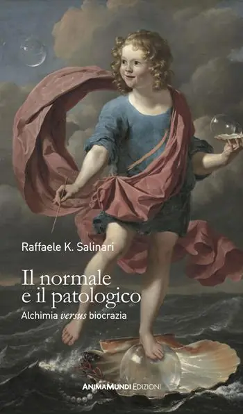 Bestseller Il normale e il patologico. Alchimia «versus »biocrazia