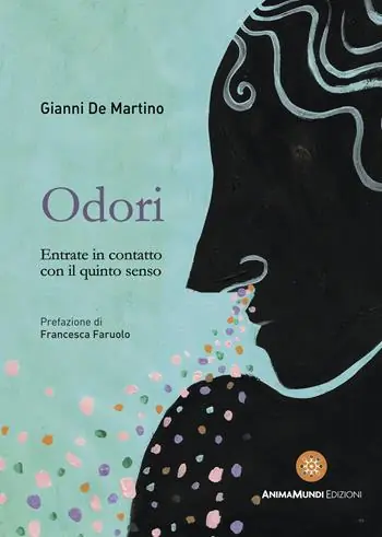 Odori. Entrate in contatto con il quinto senso Must-Have