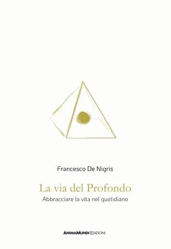 La via del profondo. Abbracciare la vita nel quotidiano Quantità Limitata