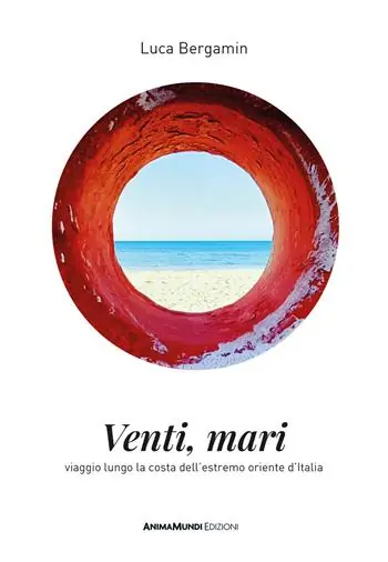 Venti mari. Viaggio lungo la costa dell‘estremo oriente d‘Italia Più Venduto