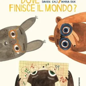 Prezzo Basso Dove finisce il mondo? Ediz. a colori