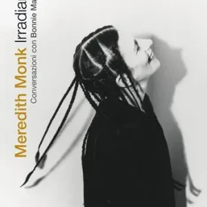 Promo Stagionale Irradianze. Meredith Monk. Conversazioni