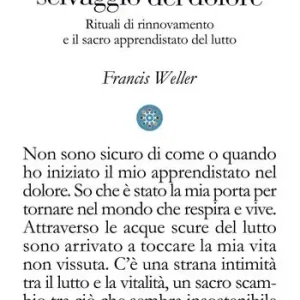 Sul margine selvaggio del dolore. Rituali di rinnovamento e il sacro apprendistato del lutto Nuova Collezione
