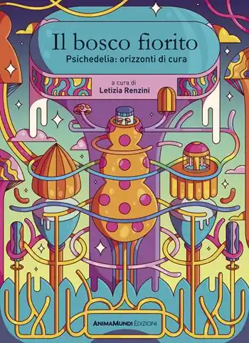 Pagamento Sicuro Il bosco fiorito. Psichedelia orizzonti di cura. Nuova ediz.