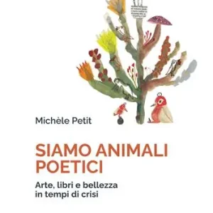 Siamo animali poetici. Arte, libri e bellezza in tempi di crisi Subito Disponibile