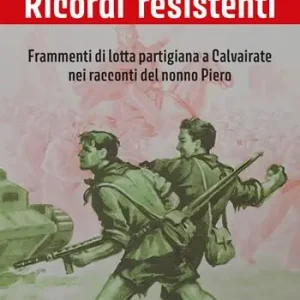 Ricordi resistenti. Frammenti di lotta partigiana a Calvairate nei racconti del nonno Piero Professionale