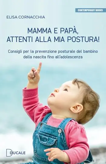 Pagamento Sicuro Mamma e papà, attenti alla mia postura! Consigli per la prevenzione posturale del bambino dalla nascita fino all‘adolescenza
