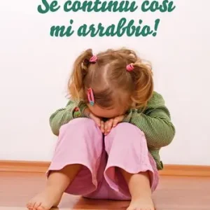 A Buon Prezzo Se continui così mi arrabbio! Come aiutare genitori e figli a gestire la rabbia