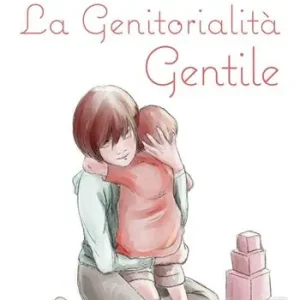 La genitorialità gentile Prezzo Scontato