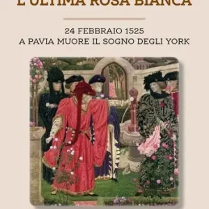 Compra Adesso L‘ultima rosa bianca. A Pavia muore il sogno degli York